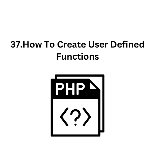 37.How To Create User Defined Functions